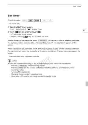 Page 67Self Timer
67
Self Timer
* For movies only.
1 Open the [Self Timer] screen.
[FUNC.] > [MENU]  > r  >  [Self Timer]
2Touch [ iOn 