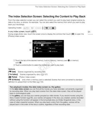 Page 91The Index Selection Screen: Selecting the Content to Play Back
91
The Index Selection Screen: Selecting the Content to Play Back
From the index selection screen you can select the content you want to play back (original scenes by 
date or by story, or photos, for example). You can also select the memory from which you want to play 
back your recordings.
In any index screen, touch [G]. 
During single photo view, touch the screen once to display the controls then touch [ f] to open the 
[Photos] index...