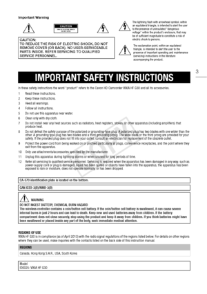 Page 33
In these safety instructions the word “product” refers to the Canon HD Camcorder VIXIA HF G30 and all its accessories.
1 Read these instructions.
2 Keep these instructions.
3 Heed all warnings.
4 Follow all instructions.
5 Do not use this apparatus near water.
6 Clean only with dry cloth.
7 Do not install near any heat sources such as radiators, heat  registers, stoves, or other apparatus (including amplifiers) that 
produce heat.
8 Do not defeat the safety purpose of the polarized or grounding-type...