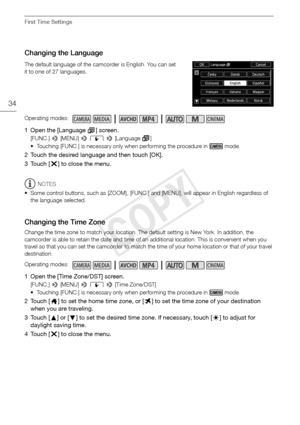 Page 34First Time Settings
34
Changing the Language
The default language of the camcorder is English. You can set 
it to one of 27 languages.
1 Open the [Language ] screen.
[FUNC.] > [MENU] >  q  >  [Language ]
• Touching [FUNC.] is necessary only when performing the procedure in   mode.
2 Touch the desired language and then touch [OK].
3Touch [ X] to close the menu.
NOTES
• Some control buttons, such as [ZOOM], [FUNC.] and [MENU], will appear in English regardless of  the language selected.
Changing the Time...