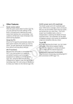 Page 66Other Features
Audio scene select
With the audio scene select function (A79), 
you can optimize the audio settings of the 
built-in microphone by selecting the audio 
scene that matches your surroundings. Your 
audience will feel even more immersed in the 
scene during playback.
Smart AUTO
Smart AUTO ( A40) automatically selects the 
best scene mode for the scene you want to 
shoot. You get spectacular recordings every 
time without worrying about settings.
Wi-Fi functions
Because the camcorder is...