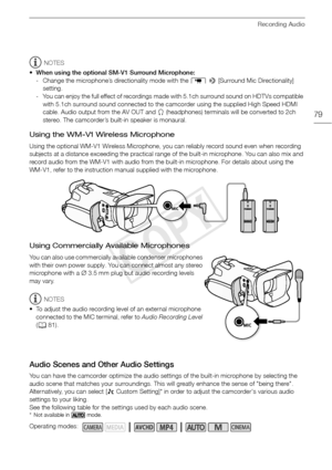 Page 79Recording Audio
79
NOTES
• When using the optional SM-V1 Surround Microphone: - Change the microphone’s directionality mode with the  p >  [Surround Mic Directionality] 
setting.
- You can enjoy the full effect of recordings made with 5.1ch surround sound on HDTVs compatible  with 5.1ch surround sound connected to the camcorder using the supplied High Speed HDMI 
cable. Audio output from the AV OUT and  × (headphones) terminals will be converted to 2ch 
stereo. The camcorder’s built-in speaker is...