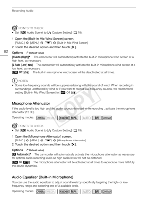 Page 82Recording Audio
82
POINTS TO CHECK
•Set [ — Audio Scene] to [ „ Custom Setting] ( A79).
1 Open the [Built-in Mic Wind Screen] screen.
[FUNC.]  > [MENU] >  p  >  [Built-in Mic Wind Screen]
2 Touch the desired option and then touch [ X].
Options
( Default value)
NOTES
• Some low-frequency sounds will be suppressed alon g with the sound of wind. When recording in 
surroundings unaffected by wind or if you want to record low-frequency sounds, we recommend 
setting [Built-in Mic Wind Screen] to [ j Off à ]....