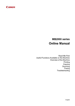 Page 1MB2000 series
Online Manual
Read Me First
Useful Functions Available on the Machine Overview of the MachinePrinting
Copying
Scanning Faxing
Troubleshooting
English 