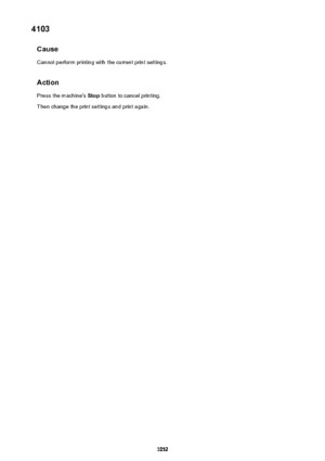 Page 10524103Cause
Cannot perform printing with the current print settings.
Action Press the machine's  Stop button to cancel printing.
Then change the print settings and print again.1052 