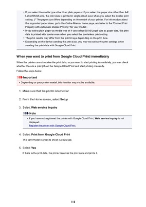 Page 110•If you select the media type other than plain paper or if you select the paper size other than A4/Letter/B5/A5-size, the print data is printed in single-sided even when you select the duplex print
setting. (* The paper size differs depending on the model of your printer. For information about
the supported paper sizes, go to the  Online Manual home page, and refer to the "Cannot Print
Properly with Automatic Duplex Printing" for your model.)•
If you select plain paper as media type or if you...