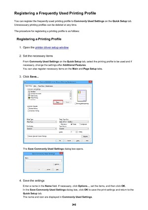 Page 240Registering a Frequently Used Printing ProfileYou can register the frequently used printing profile to  Commonly Used Settings on the Quick Setup  tab.
Unnecessary printing profiles can be deleted at any time.
The procedure for registering a printing profile is as follows:
Registering a Printing Profile1.
Open the printer driver setup window
2.
Set the necessary items
From  Commonly Used Settings  on the Quick Setup  tab, select the printing profile to be used and if
necessary, change the settings after...