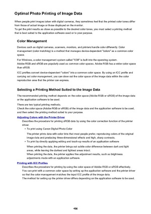 Page 436Optimal Photo Printing of Image DataWhen people print images taken with digital cameras, they sometimes feel that the printed color tones differfrom those of actual image or those displayed on the monitor.
To get the print results as close as possible to the desired color tones, you must select a printing method
that is best suited to the application software used or to your purpose.
Color Management
Devices such as digital cameras, scanners, monitors, and printers handle color differently. Color...