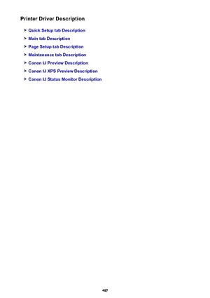 Page 467Printer Driver Description
Quick Setup tab Description
Main tab Description
Page Setup tab Description
Maintenance tab Description
Canon IJ Preview Description
Canon IJ XPS Preview Description
Canon IJ Status Monitor Description
467 