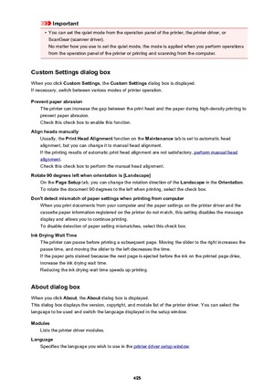 Page 495Important•
You can set the quiet mode from the operation panel of the printer, the printer driver, orScanGear (scanner driver).No matter how you use to set the quiet mode, the mode is applied when you perform operations from the operation panel of the printer or printing and scanning from the computer.
Custom Settings dialog box
When you click  Custom Settings , the Custom Settings  dialog box is displayed.
If necessary, switch between various modes of printer operation.
Prevent paper abrasion The...