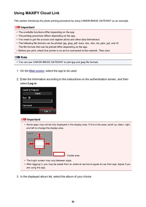 Page 53Using MAXIFY Cloud LinkThis section introduces the photo printing procedure by using CANON iMAGE GATEWAY as an example.
Important
•
The available functions differ depending on the app.
•
The printing procedure differs depending on the app.
•
You need to get the account and register photo and other data beforehand.
•
The following file formats can be printed: jpg, jpeg, pdf, docx, doc, xlsx, xls, pptx, ppt, and rtf.The file formats that can be printed differ depending on the app.
•
Before you print, check...