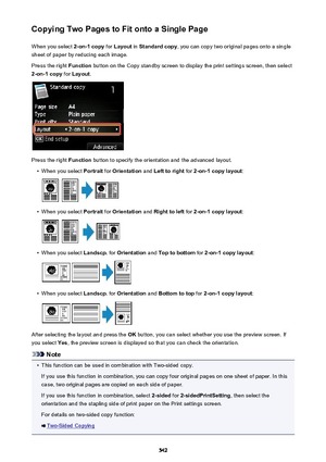 Page 542Copying Two Pages to Fit onto a Single PageWhen you select  2-on-1 copy for Layout  in Standard copy , you can copy two original pages onto a single
sheet of paper by reducing each image.
Press the right  Function button on the Copy standby screen to display the print settings screen, then select
2-on-1 copy  for Layout .
Press the right  Function button to specify the orientation and the advanced layout.
•
When you select  Portrait for Orientation  and Left to right  for 2-on-1 copy layout :
•
When you...