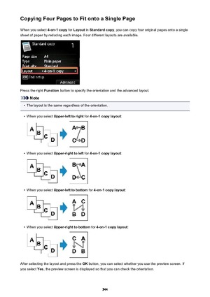 Page 544Copying Four Pages to Fit onto a Single PageWhen you select  4-on-1 copy for Layout  in Standard copy , you can copy four original pages onto a single
sheet of paper by reducing each image. Four different layouts are available.
Press the right  Function button to specify the orientation and the advanced layout.
Note
•
The layout is the same regardless of the orientation.
•
When you select  Upper-left to right  for 4-on-1 copy layout :
•
When you select Upper-right to left  for 4-on-1 copy layout :
•
When...