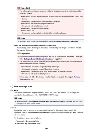 Page 584Important•
The following types of documents may not be corrected properly since the text cannot be
detected correctly.
•
Documents in which the text lines are inclined more than 10 degrees or the angles vary by line
•
Documents containing both vertical and horizontal text
•
Documents with extremely large or small fonts
•
Documents with small amount of text
•
Documents containing figures/images
•
Hand-written text
•
Documents containing both vertical and horizontal lines (tables)
Note
•
Scanning takes...