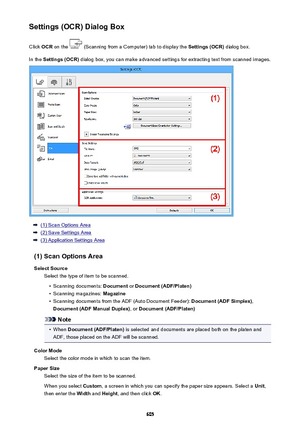 Page 605Settings (OCR) Dialog BoxClick  OCR on the 
 (Scanning from a Computer) tab to display the  Settings (OCR) dialog box.
In the  Settings (OCR)  dialog box, you can make advanced settings for extracting text from scanned images.
(1) Scan Options Area
(2) Save Settings Area
(3) Application Settings Area
(1) Scan Options Area Select Source Select the type of item to be scanned.
•
Scanning documents:  Document or Document (ADF/Platen)
•
Scanning magazines:  Magazine
•
Scanning documents from the ADF (Auto...