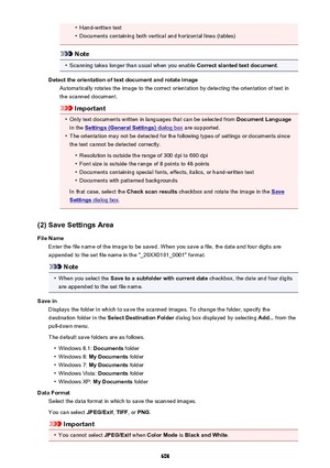 Page 608•Hand-written text•
Documents containing both vertical and horizontal lines (tables)
Note
•
Scanning takes longer than usual when you enable Correct slanted text document.
Detect the orientation of text document and rotate image Automatically rotates the image to the correct orientation by detecting the orientation of text inthe scanned document.
Important
•
Only text documents written in languages that can be selected from  Document Language
in the 
Settings (General Settings) dialog box  are...