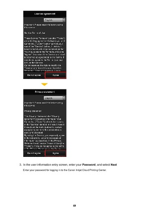 Page 683.
In the user information entry screen, enter your Password, and select  Next
Enter your password for logging in to the Canon Inkjet Cloud Printing Center.
68 