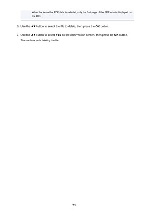 Page 754When the format for PDF data is selected, only the first page of the PDF data is displayed on
the LCD.6.
Use the  button to select the file to delete, then press the  OK button.
7.
Use the  button to select  Yes on the confirmation screen, then press the  OK button.
The machine starts deleting the file.
754 