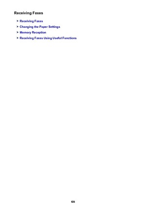 Page 826Receiving Faxes
Receiving Faxes
Changing the Paper Settings
Memory Reception
Receiving Faxes Using Useful Functions
826 