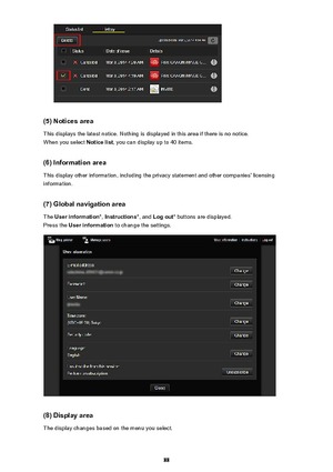 Page 88(5) Notices areaThis displays the latest notice. Nothing is displayed in this area if there is no notice.When you select  Notice list, you can display up to 40 items.
(6) Information area
This display other information, including the privacy statement and other companies' licensing
information.
(7) Global navigation area The  User information *, Instructions *, and Log out * buttons are displayed.
Press the  User information  to change the settings.
(8) Display area
The display changes based on the...