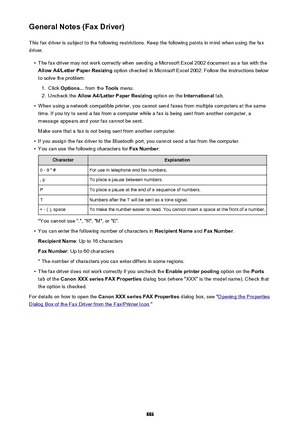 Page 886General Notes (Fax Driver)This fax driver is subject to the following restrictions. Keep the following points in mind when using the faxdriver.•
The fax driver may not work correctly when sending a Microsoft Excel 2002 document as a fax with theAllow A4/Letter Paper Resizing  option checked in Microsoft Excel 2002. Follow the instructions below
to solve the problem:
1.
Click  Options...  from the Tools menu.
2.
Uncheck the  Allow A4/Letter Paper Resizing  option on the International tab.
•
When using a...