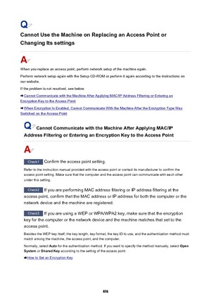 Page 896Cannot Use the Machine on Replacing an Access Point or
Changing Its settings
When you replace an access point, perform network setup of the machine again. Perform network setup again with the Setup CD-ROM or perform it again according to the instructions on
our website.
If the problem is not resolved, see below.
Cannot Communicate with the Machine After Applying MAC/IP Address Filtering or Entering an
Encryption Key to the Access Point
When Encryption Is Enabled, Cannot Communicate With the Machine After...