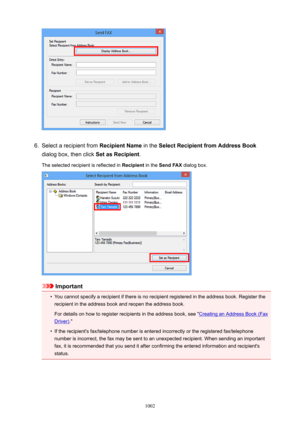 Page 10026.
Select a recipient from RecipientName in the SelectRecipientfromAddressBook
dialog box, then click  SetasRecipient.
The selected recipient is reflected in  Recipient in the SendFAX  dialog box.
Important
