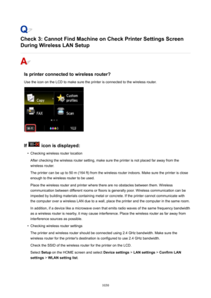 Page 1030Check3:CannotFindMachineonCheckPrinterSettingsScreen
DuringWirelessLANSetup
Isprinterconnectedtowirelessrouter?
Use the icon on the LCD to make sure the printer is connected to the wireless router.
Ificonisdisplayed:

