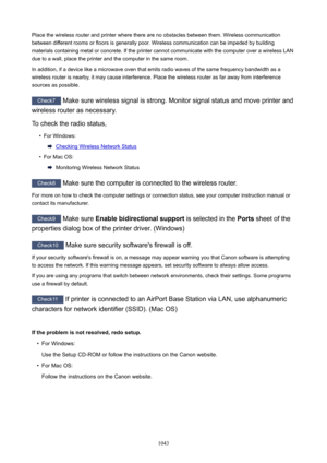 Page 1043Place the wireless router and printer where there are no obstacles between them. Wireless communication
between different rooms or floors is generally poor. Wireless communication can be impeded by building
materials containing metal or concrete. If the printer cannot communicate with the computer over a wireless LAN
due to a wall, place the printer and the computer in the same room.
In addition, if a device like a microwave oven that emits radio waves of the same frequency bandwidth as a wireless router...