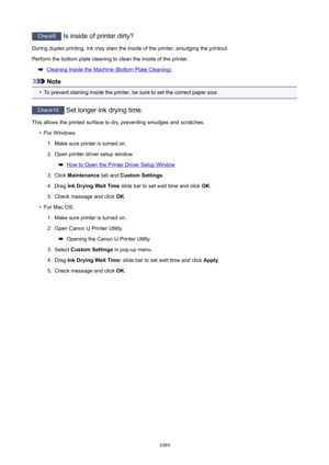 Page 1089Check9 Is inside of printer dirty?
During duplex printing, ink may stain the inside of the printer, smudging the printout.
Perform the bottom plate cleaning to clean the inside of the printer.
Cleaning Inside the Machine (Bottom Plate Cleaning)
Note
