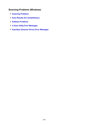 Page 1100ScanningProblems(Windows)
ScanningProblems
ScanResultsAreUnsatisfactory
SoftwareProblems
IJScanUtilityErrorMessages
ScanGear(ScannerDriver)ErrorMessages
1100 