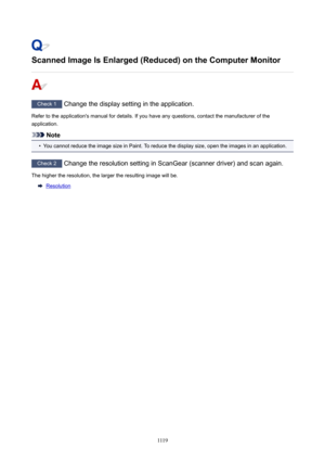 Page 1119ScannedImageIsEnlarged(Reduced)ontheComputerMonitor
Check 1 Change the display setting in the application.
Refer to the application's manual for details. If you have any questions, contact the manufacturer of the application.
Note
