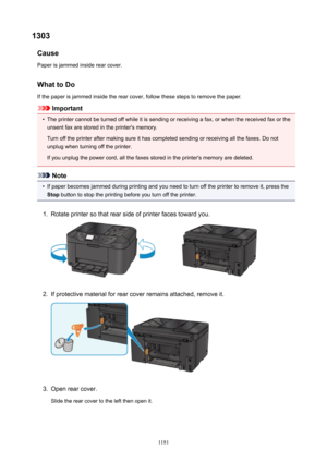 Page 11811303Cause
Paper is jammed inside rear cover.
WhattoDoIf the paper is jammed inside the rear cover, follow these steps to remove the paper.
Important
