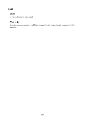 Page 12082001Cause
An incompatible device is connected.
WhattoDoCheck the device connected to the USB flash drive port. Printing photos directly is possible with a USB
flash drive.
1208 