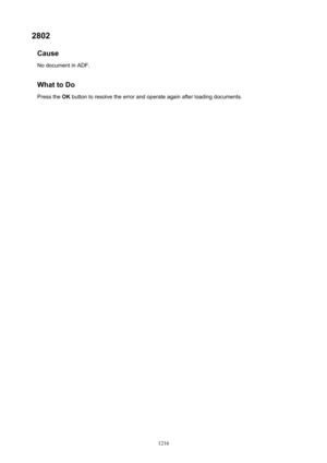 Page 12162802Cause
No document in ADF.
WhattoDo Press the  OK button to resolve the error and operate again after loading documents.
1216 
