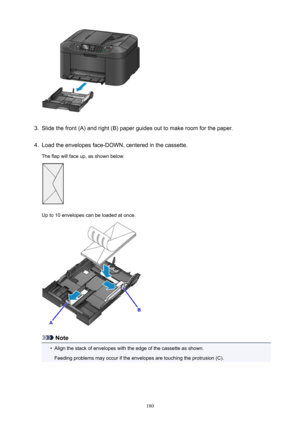 Page 1803.
Slide the front (A) and right (B) paper guides out to make room for the paper.
4.
Load the envelopes face-DOWN, centered in the cassette.
The flap will face up, as shown below.
Up to 10 envelopes can be loaded at once.
Note
