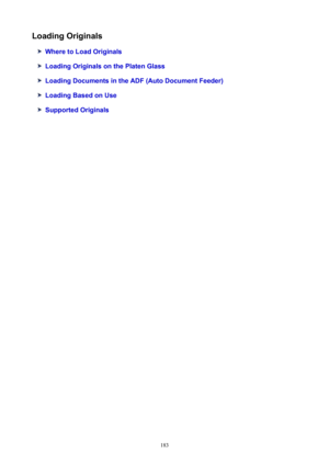 Page 183LoadingOriginals
WheretoLoadOriginals
LoadingOriginalsonthePlatenGlass
LoadingDocumentsintheADF(AutoDocumentFeeder)
LoadingBasedonUse
SupportedOriginals
183 