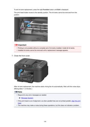 Page 198To exit ink tank replacement, press the right Function button until  Exit is displayed.
The print head holder moves to the standby position. The ink tanks cannot be removed from this
position.
Important
