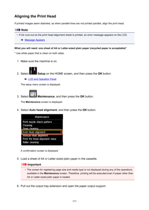 Page 213AligningthePrintHeadIf printed images seem distorted, as when parallel lines are not printed parallel, align the print head.
Note
