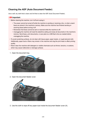 Page 230CleaningtheADF(AutoDocumentFeeder)Use a soft, dry cloth that is clean and lint-free to clean the ADF (Auto Document Feeder).
Important
