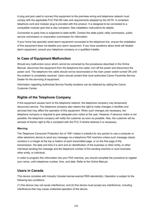 Page 244A plug and jack used to connect this equipment to the premises wiring and telephone network must
comply with the applicable FCC Part 68 rules and requirements adopted by the ACTA. A compliant
telephone cord and modular plug is provided with this product. It is designed to be connected to a compatible modular jack that is also compliant. See installation instructions for details.
Connection to party lines is subjected to state tariffs. Contact the state public utility commission, public
service commission...