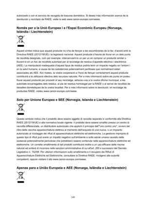 Page 249autorizado o con el servicio de recogida de basuras dompstico. Si desea mis informaciyn acerca de ladevoluciyn y reciclado de RAEE, visite la web www.canon-europe.com/weee.
NompsperalaUniyEuropeaial