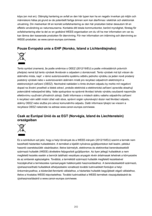 Page 252k|ps (en mot en). Ollmplig hantering av avfall av den hlr typen kan ha en negativ inverkan pn milj|n ochmlnniskors hllsa pn grund av de potentiellt farliga lmnen som kan nterfinnas i elektrisk och elektronisk
utrustning. Din medverkan till en korrekt avfallshantering av den hlr produkten bidrar dessutom till en effektiv anvlndning av naturresurserna. Kontakta ditt lokala kommunkontor, ber|rd myndighet, f|retag f|r
avfallshantering eller ta del av en godklnd WEEE-organisation om du vill ha mer information...