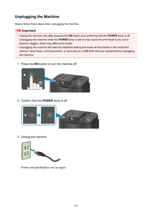 Page 270UnpluggingtheMachineAlways follow these steps when unplugging the machine.
Important
