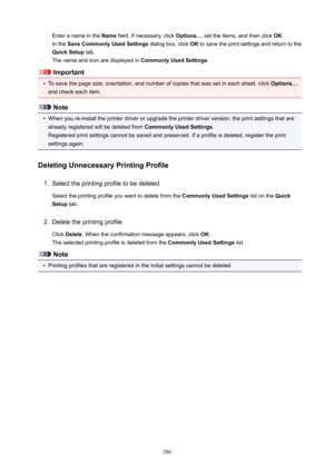 Page 280Enter a name in the Name field. If necessary, click  Options..., set the items, and then click  OK.
In the  SaveCommonlyUsedSettings  dialog box, click OK to save the print settings and return to the
QuickSetup  tab.
The name and icon are displayed in  CommonlyUsedSettings.
Important
