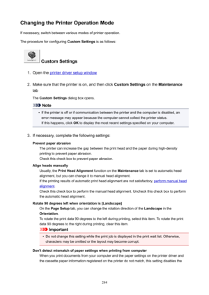 Page 284ChangingthePrinterOperationModeIf necessary, switch between various modes of printer operation.
The procedure for configuring  CustomSettings is as follows:
CustomSettings
1.
Open the printer driver setup window
2.
Make sure that the printer is on, and then click  CustomSettings on the Maintenance
tab
The  CustomSettings  dialog box opens.
Note
