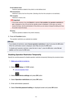 Page 312E-mailaddressbookRestricts operations related to the printer's e-mail address book.
FAXtransmission Restricts to send a fax from the printer. (Sending a fax from the computer is not restricted.)
FAXreception Restricts to receive a fax.
Important
