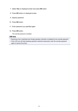 Page 3137.Select Yes on displayed screen and press  OK button.8.
Press  OK button on displayed screen.
9.
Specify password.
10.
Press  OK button.
11.
Enter password you specified again.
12.
Press  OK button.
The override password is enabled.
Note
