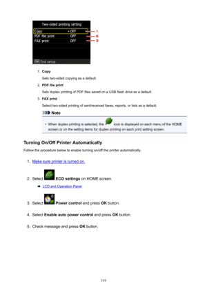 Page 3191.
Copy
Sets two-sided copying as a default.
2.
PDFfileprint
Sets duplex printing of PDF files saved on a USB flash drive as a default.
3.
FAXprint
Select two-sided printing of sent/received faxes, reports, or lists as a default.
Note
