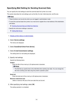 Page 342SpecifyingMailSettingforSendingScannedDataYou can specify the mail settings to send the scanned data from printer via e-mail.
This section describes the mail settings such as the title of e-mail, initial body text, and file size.
Note
